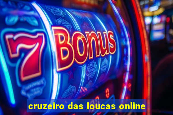 cruzeiro das loucas online